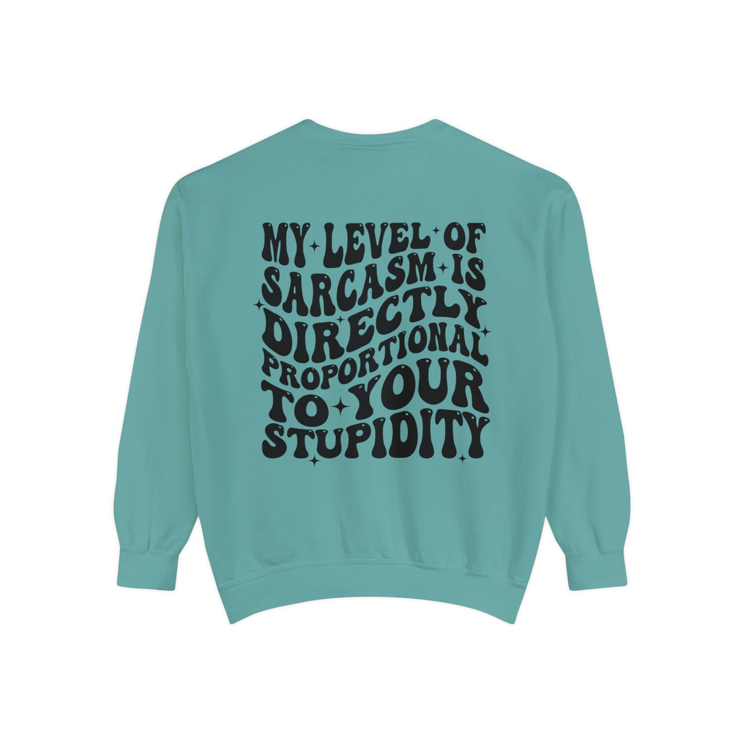 My Level of Sarcasm ... Unisex Garment-Dyed Sweatshirt - Adult