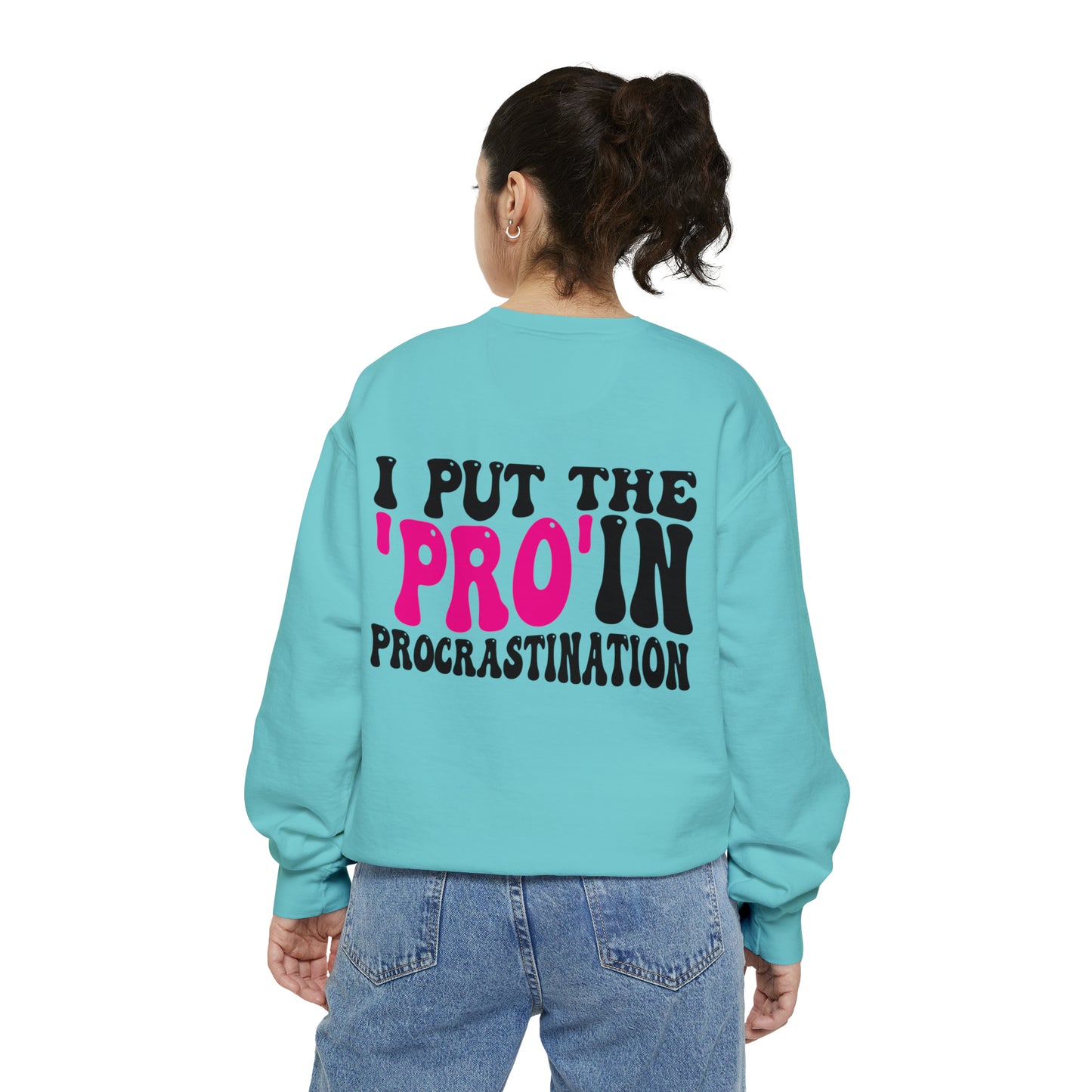 I Put the Pro in Procrastination - Unisex Garment-Dyed Sweatshirt - Adult