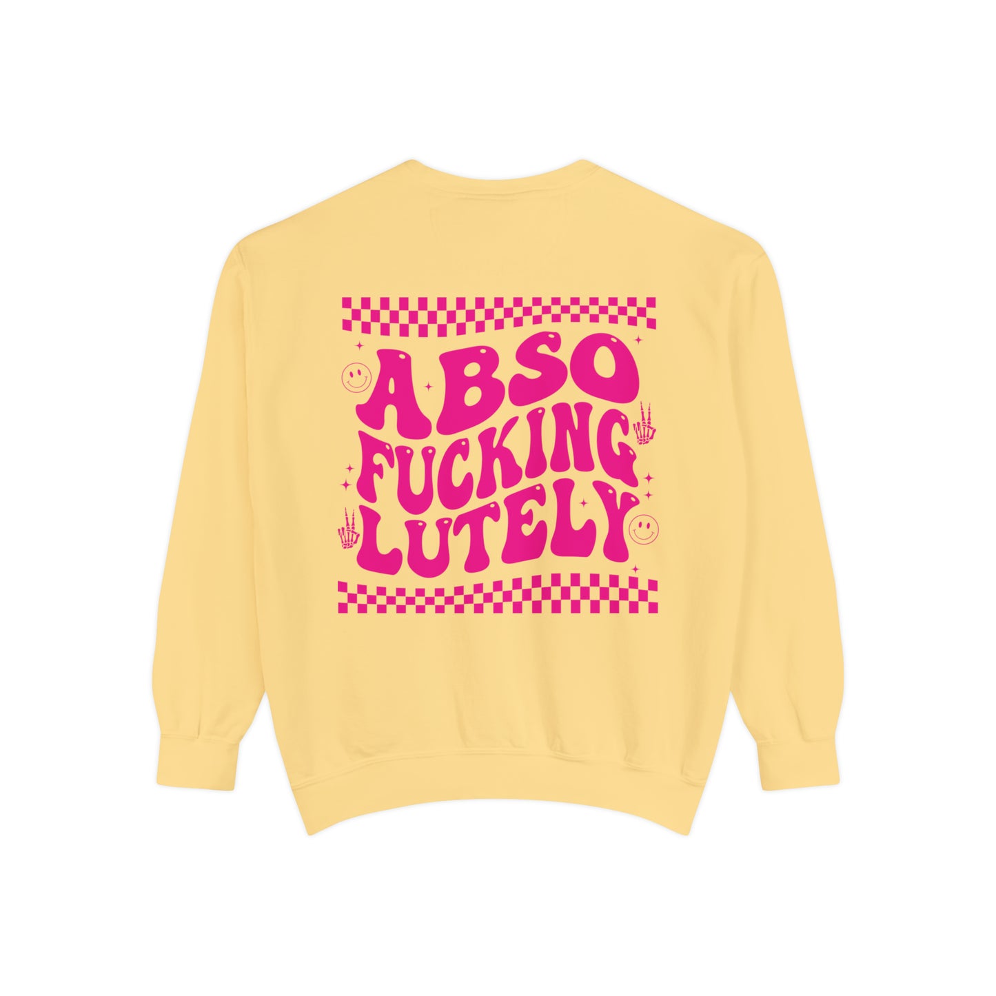 AbsoFuckingLutely - Unisex Garment-Dyed Sweatshirt - Adult