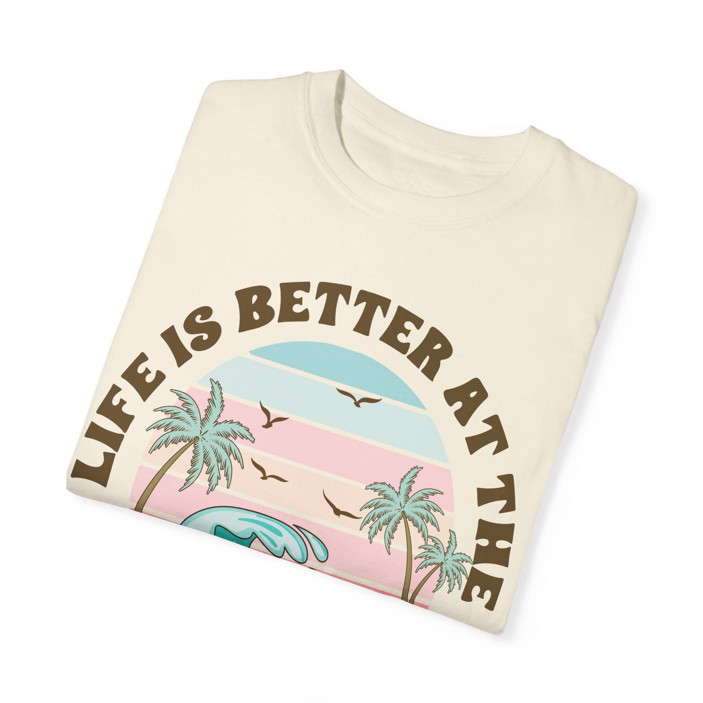 Life Is Better at the Beach - T-Shirt