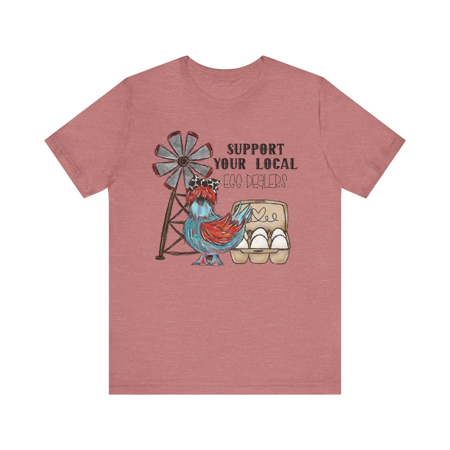 Support Your Local Egg Dealer - Bella Canvas Unisex Jersey Short Sleeve Tee - Adult