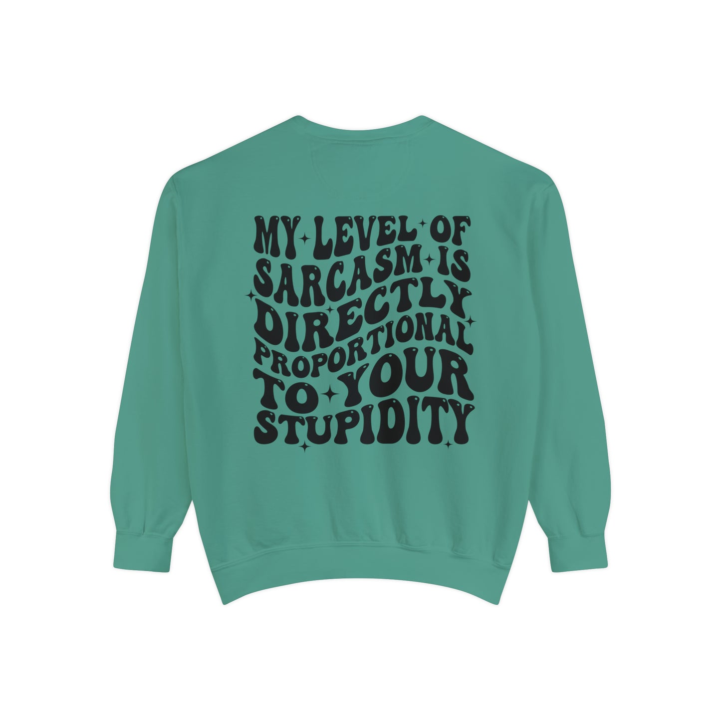 My Level of Sarcasm ... Unisex Garment-Dyed Sweatshirt - Adult