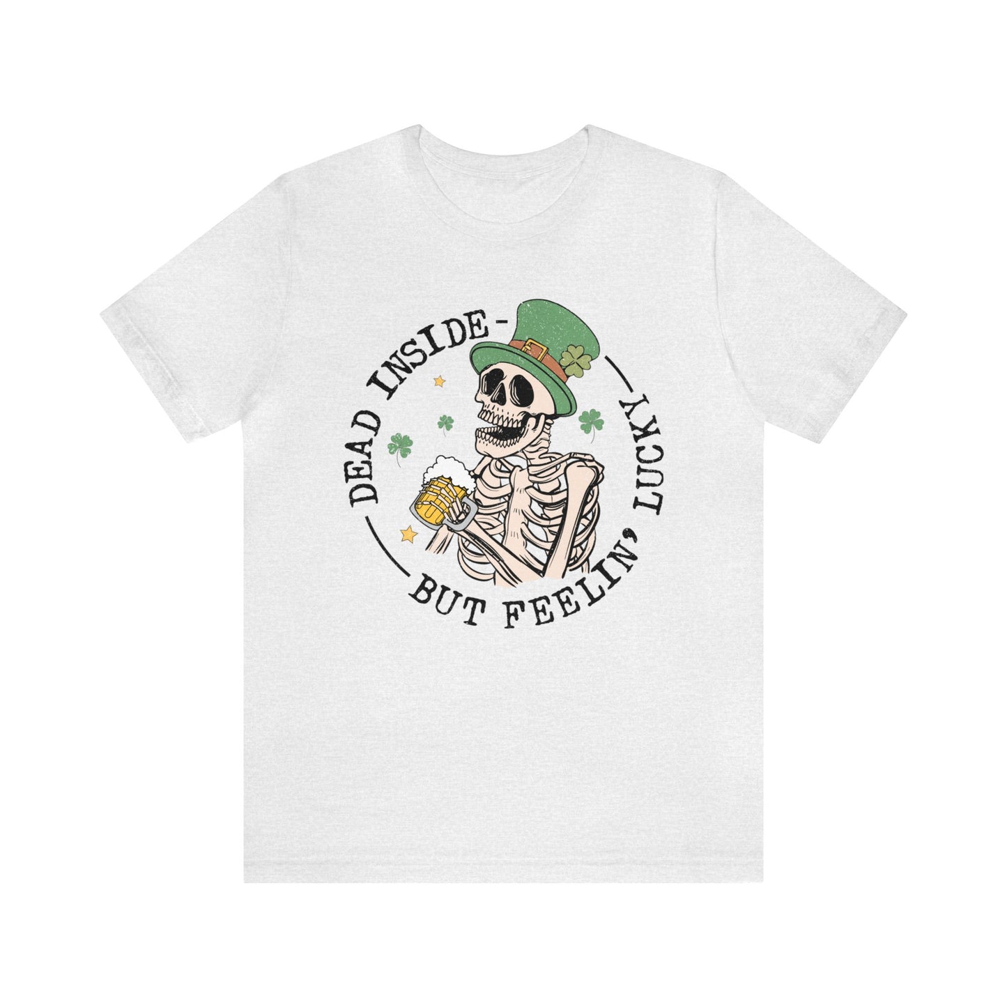 Dead Inside but Feeling Lucky - Unisex Jersey Short Sleeve Tee - Adult T-Shirt