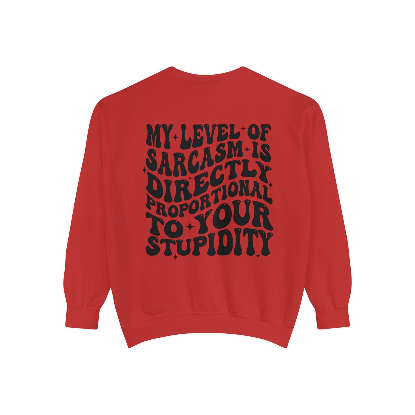 My Level of Sarcasm ... Unisex Garment-Dyed Sweatshirt - Adult