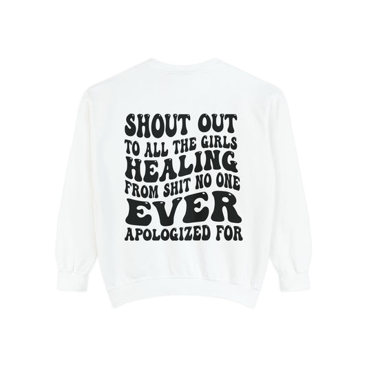 Shout Out to all the Girls Healing....Unisex Garment-Dyed Sweatshirt - Adult