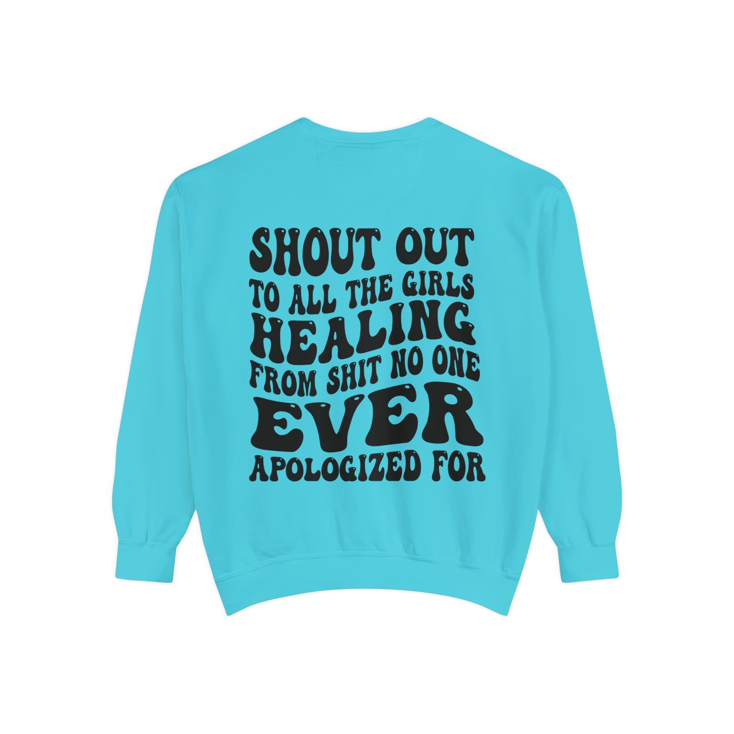 Shout Out to all the Girls Healing....Unisex Garment-Dyed Sweatshirt - Adult