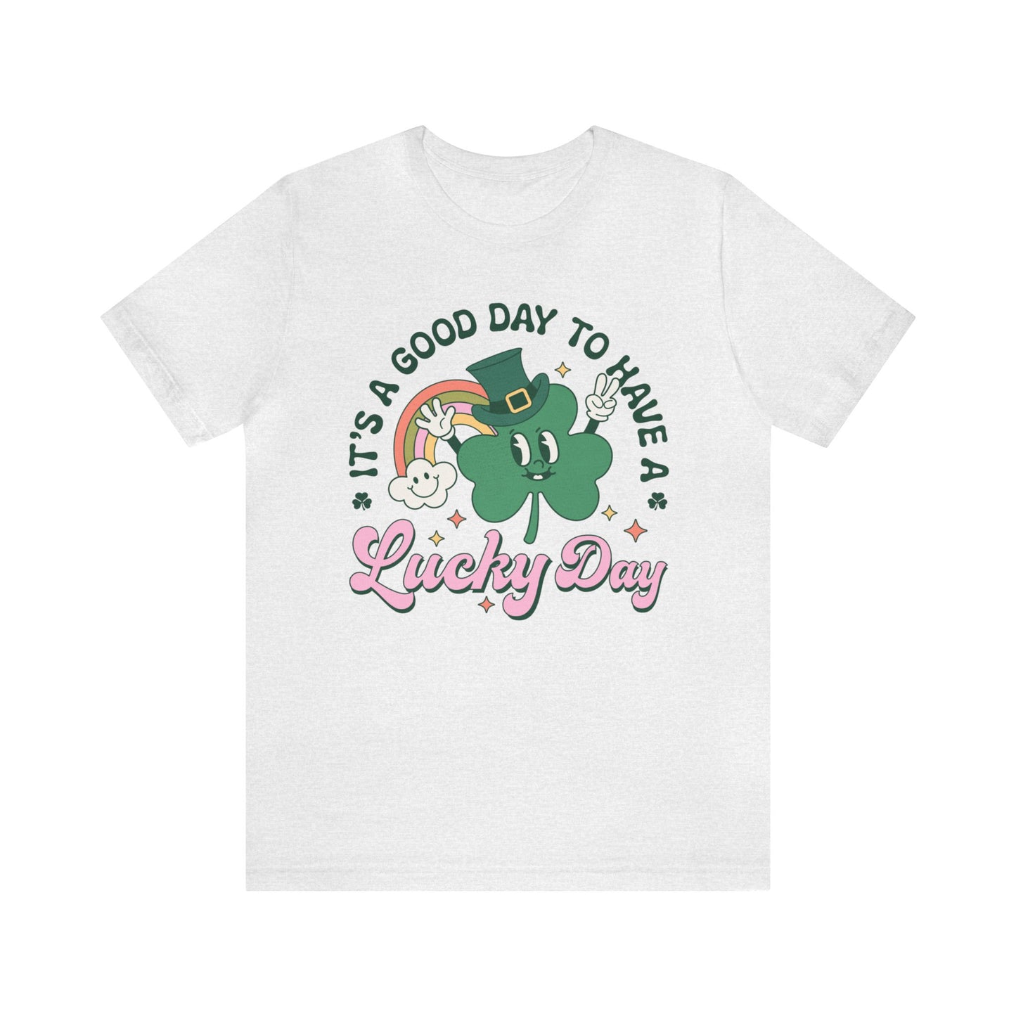 It's A Good Day to Have A Lucky Day - Unisex Jersey Short Sleeve Tee - Adult T-Shirt