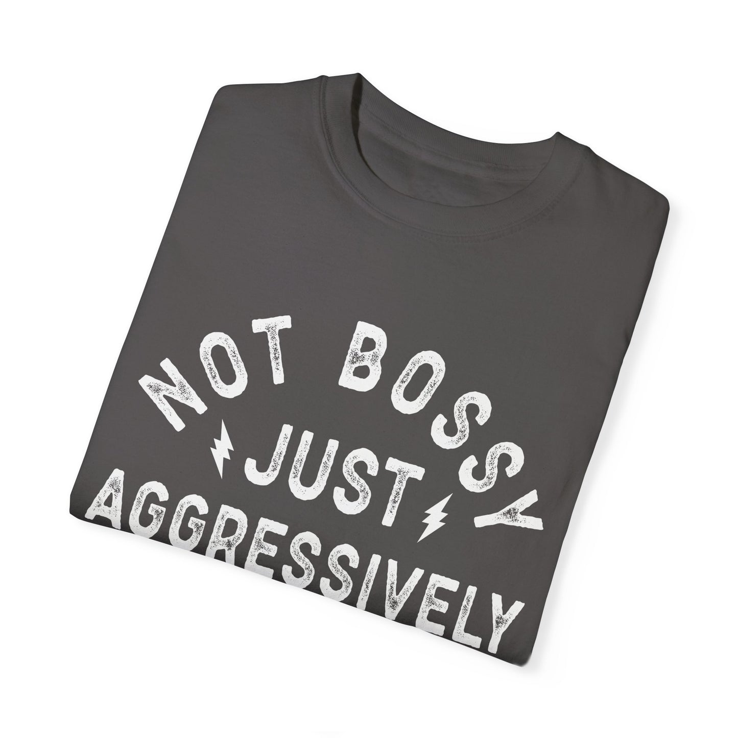 Not Bossy Just Aggressively Helpful - T-Shirt