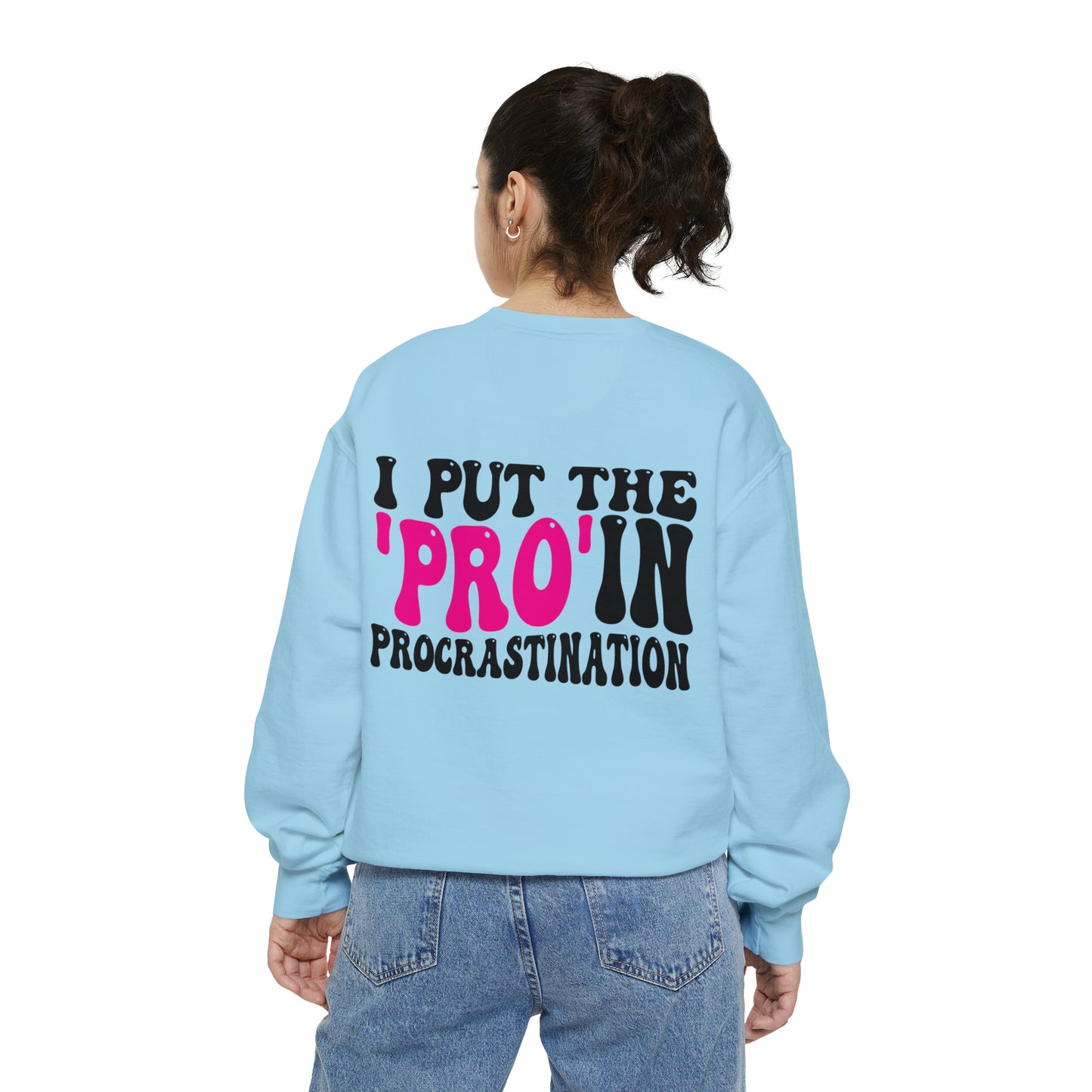 I Put the Pro in Procrastination - Unisex Garment-Dyed Sweatshirt - Adult