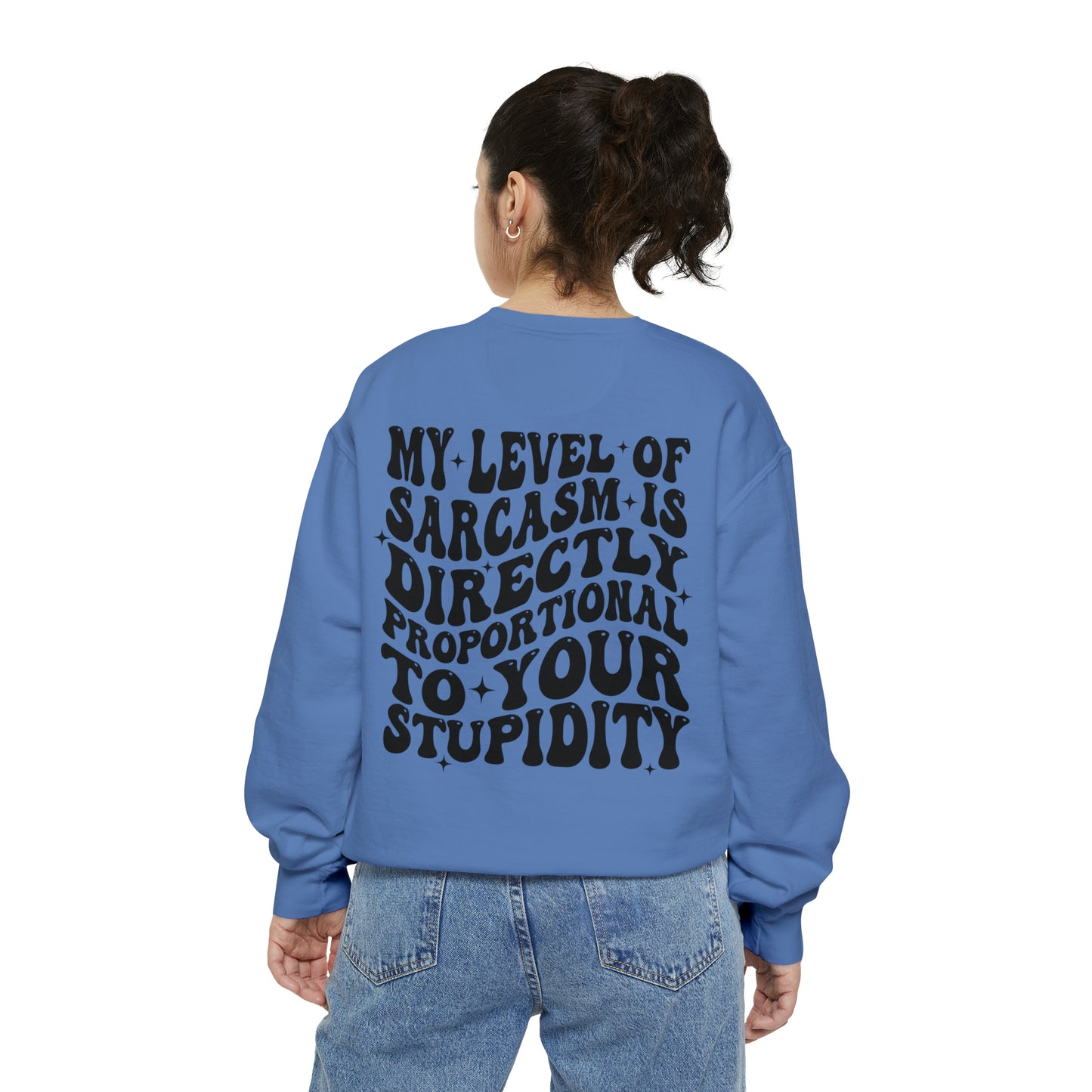 My Level of Sarcasm ... Unisex Garment-Dyed Sweatshirt - Adult