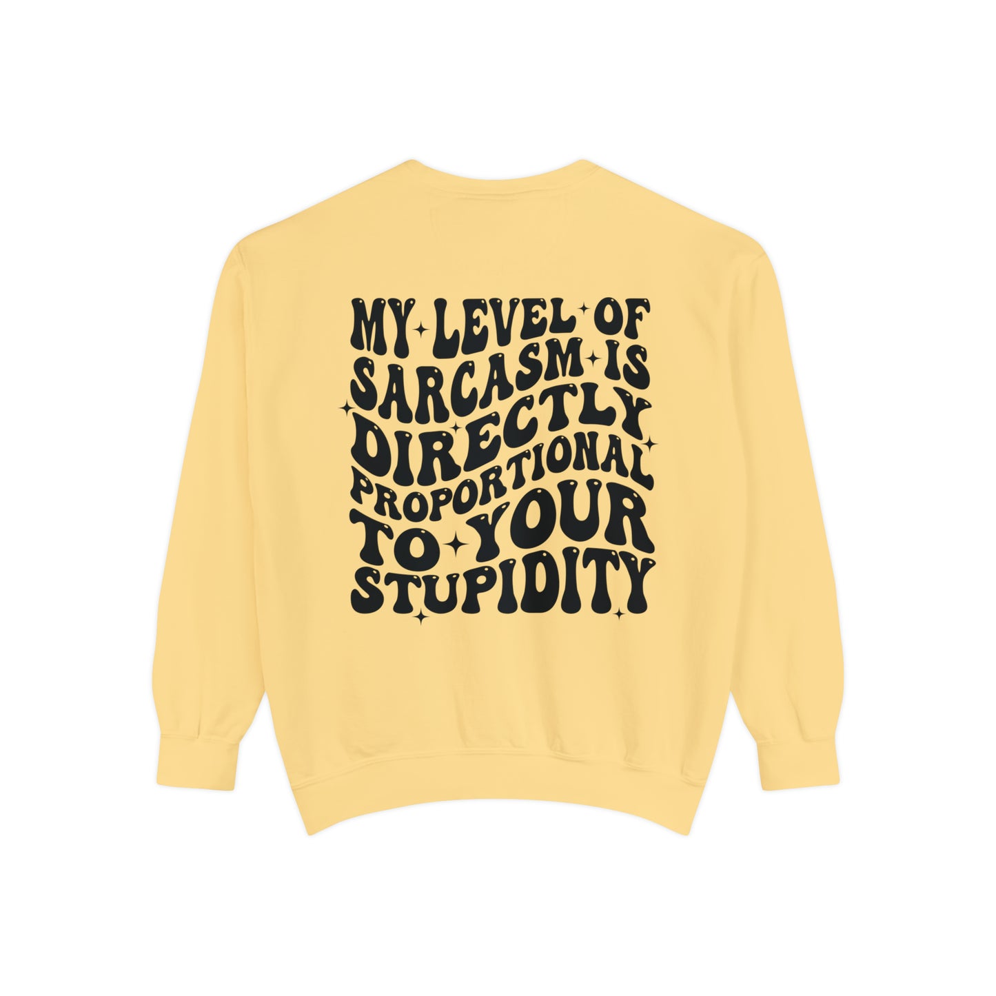 My Level of Sarcasm ... Unisex Garment-Dyed Sweatshirt - Adult