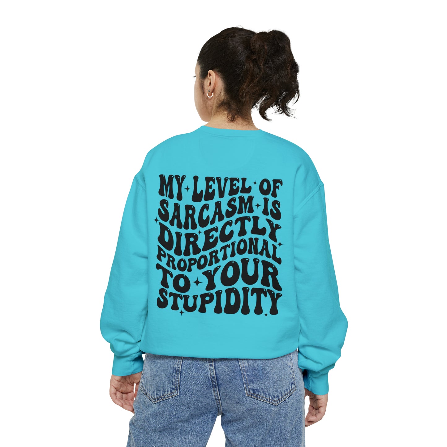 My Level of Sarcasm ... Unisex Garment-Dyed Sweatshirt - Adult