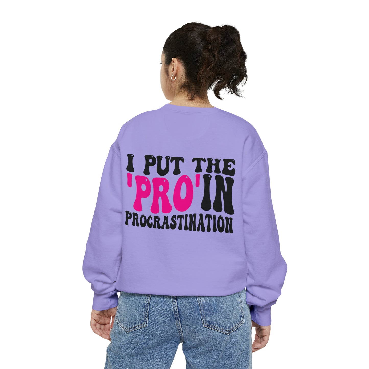 I Put the Pro in Procrastination - Unisex Garment-Dyed Sweatshirt - Adult