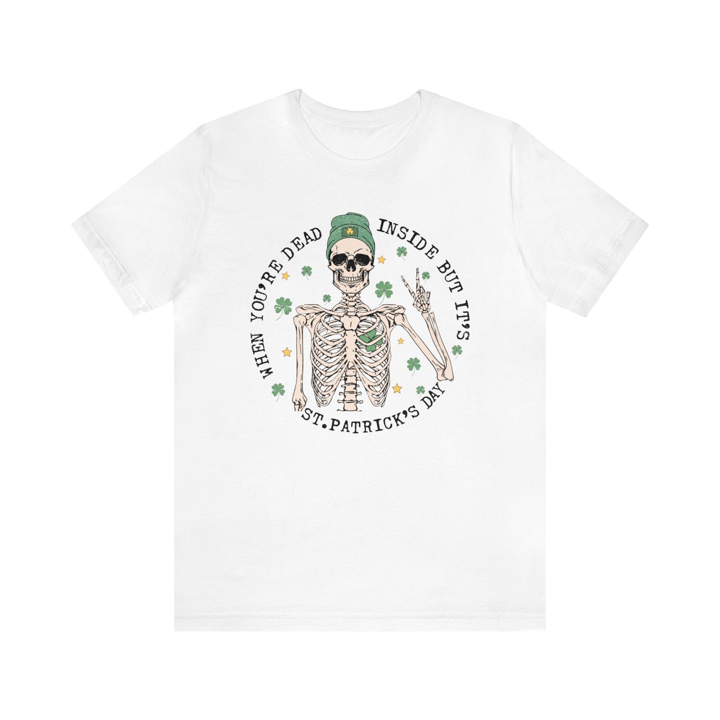 When You're Dead Inside but It's St. Patrick's Day - Unisex Jersey Short Sleeve Tee