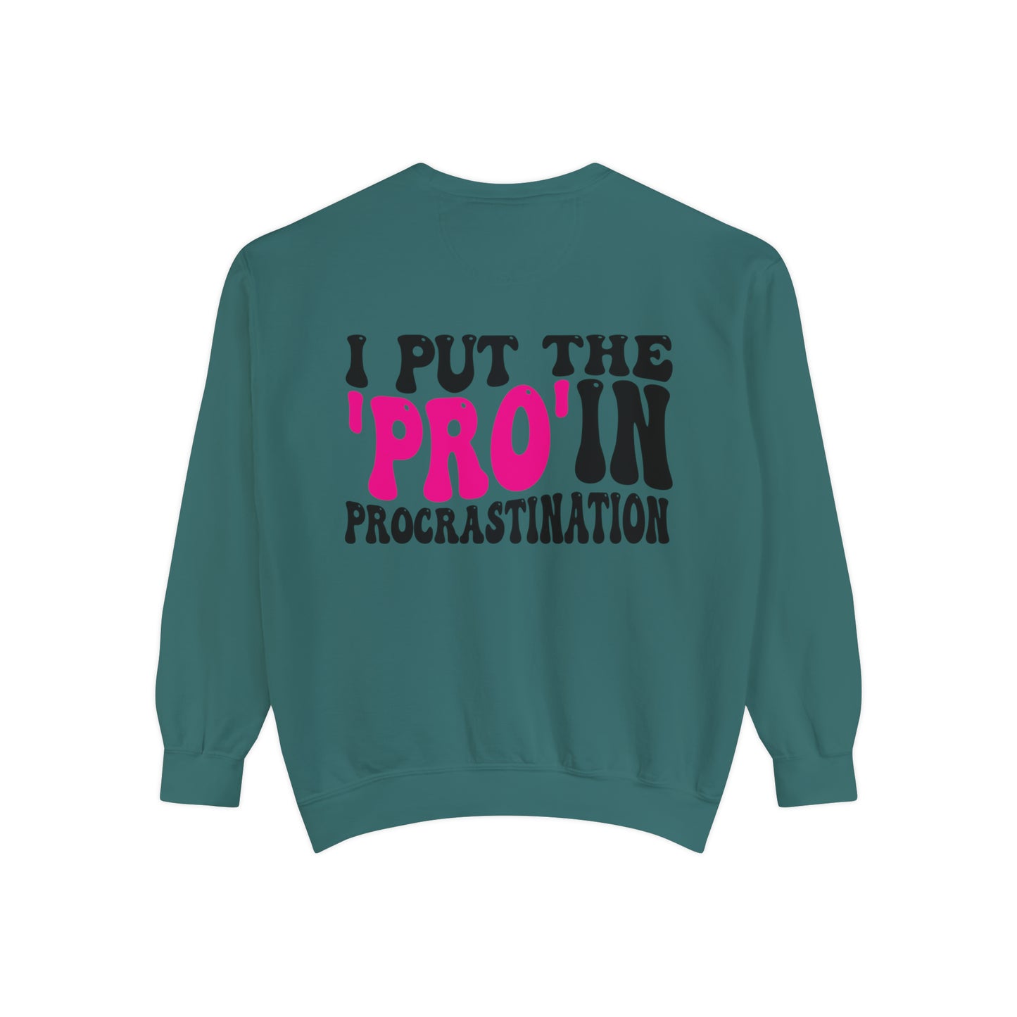 I Put the Pro in Procrastination - Unisex Garment-Dyed Sweatshirt - Adult