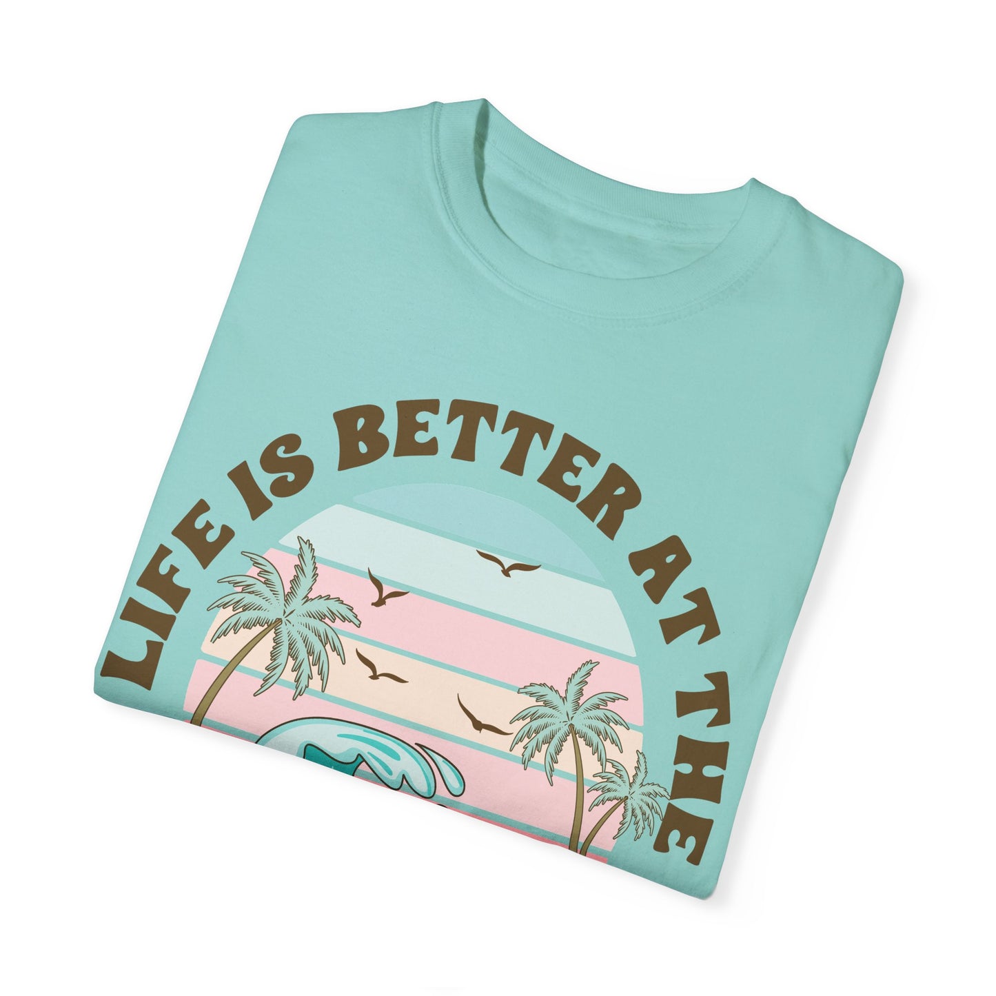 Life Is Better at the Beach - T-Shirt