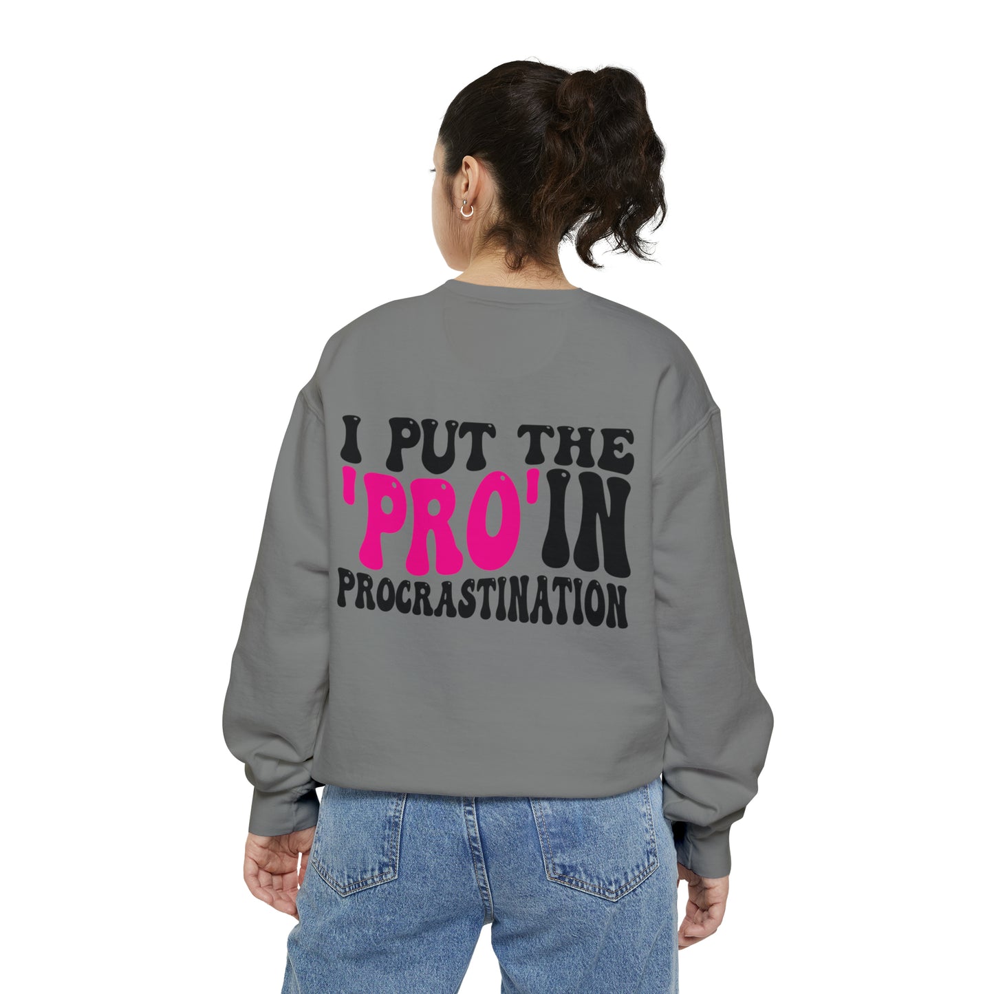 I Put the Pro in Procrastination - Unisex Garment-Dyed Sweatshirt - Adult