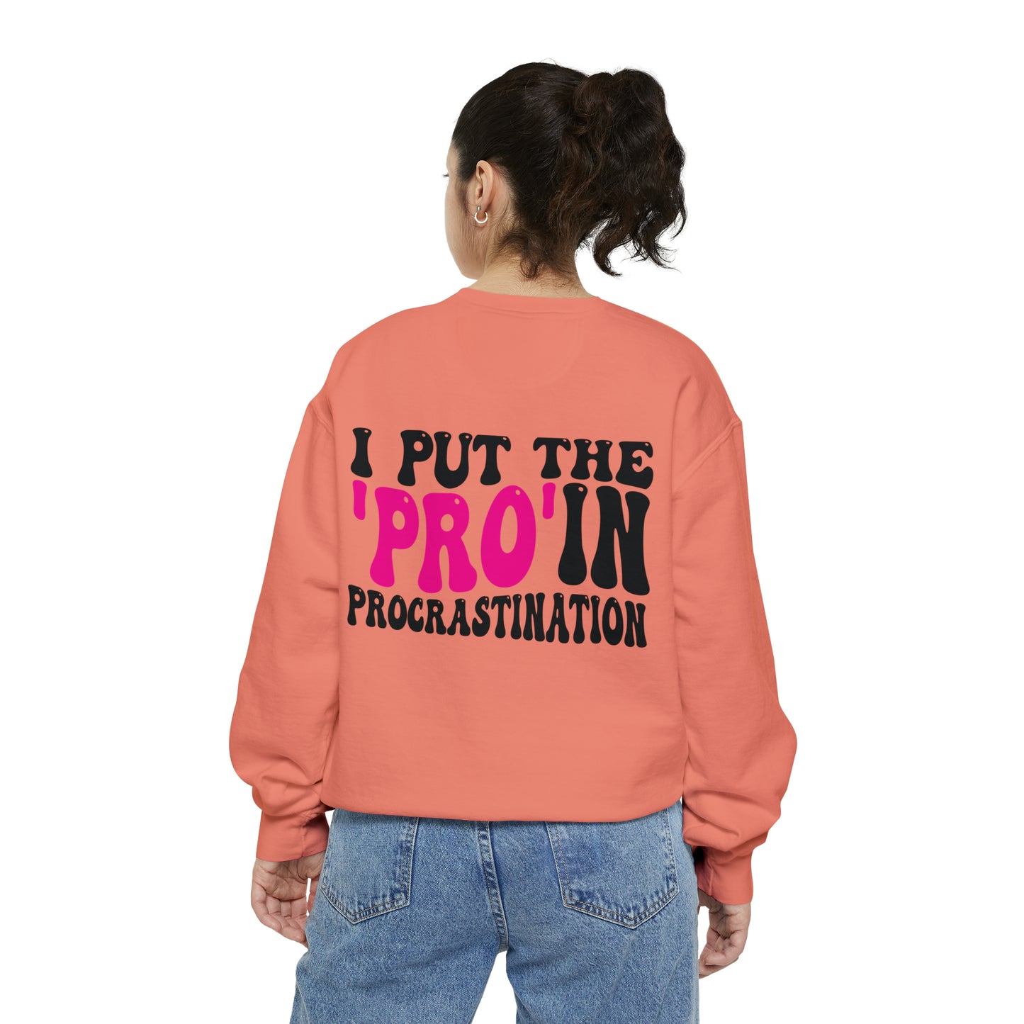 I Put the Pro in Procrastination - Unisex Garment-Dyed Sweatshirt - Adult