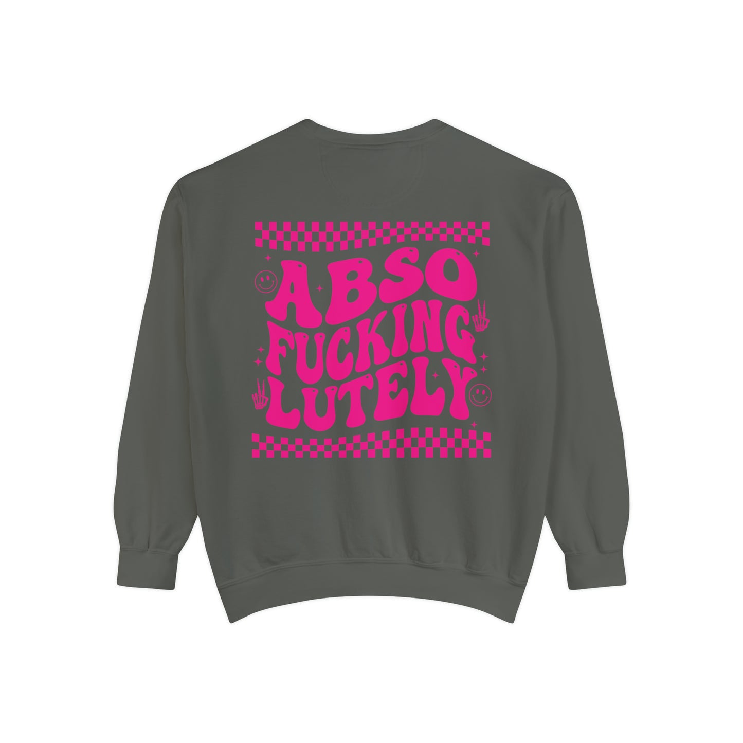 AbsoFuckingLutely - Unisex Garment-Dyed Sweatshirt - Adult