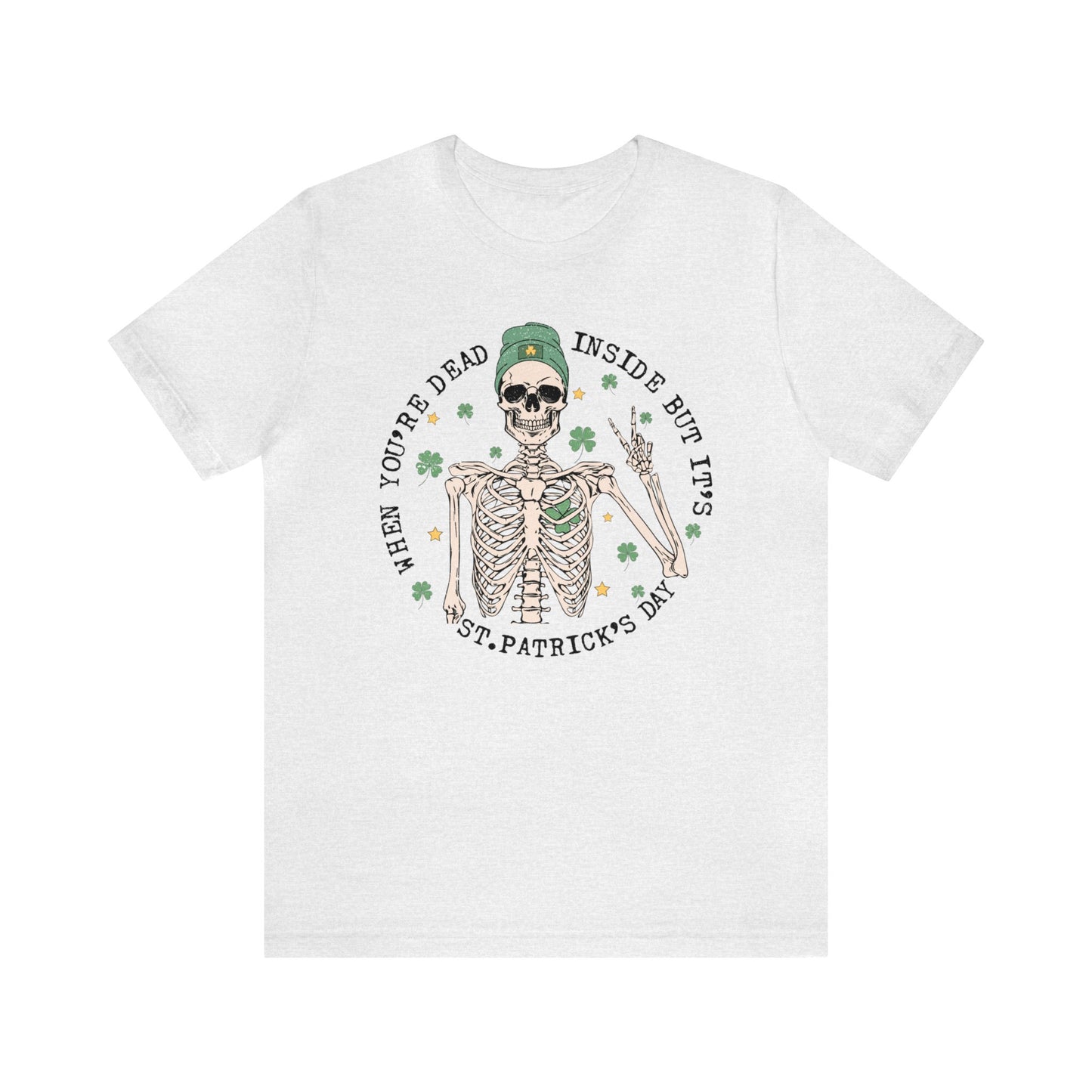 When You're Dead Inside but It's St. Patrick's Day - Unisex Jersey Short Sleeve Tee