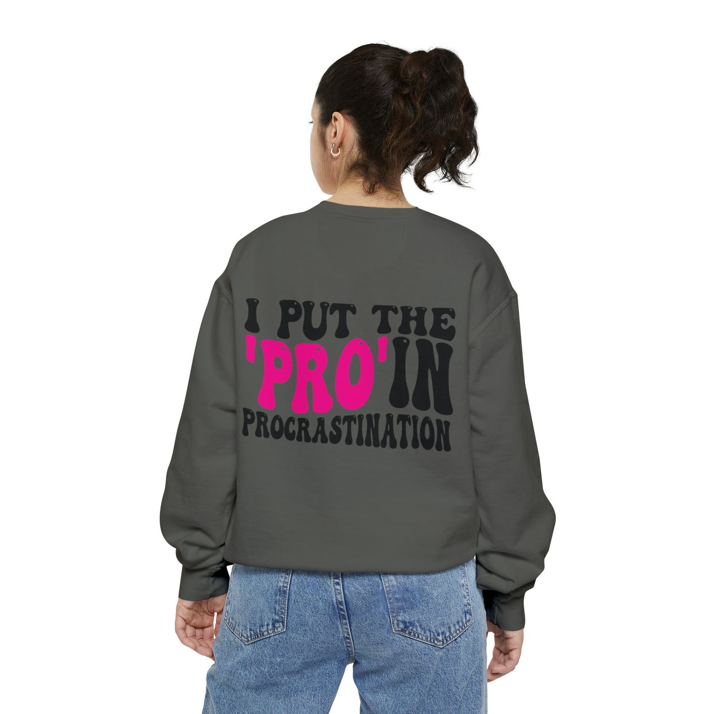 I Put the Pro in Procrastination - Unisex Garment-Dyed Sweatshirt - Adult