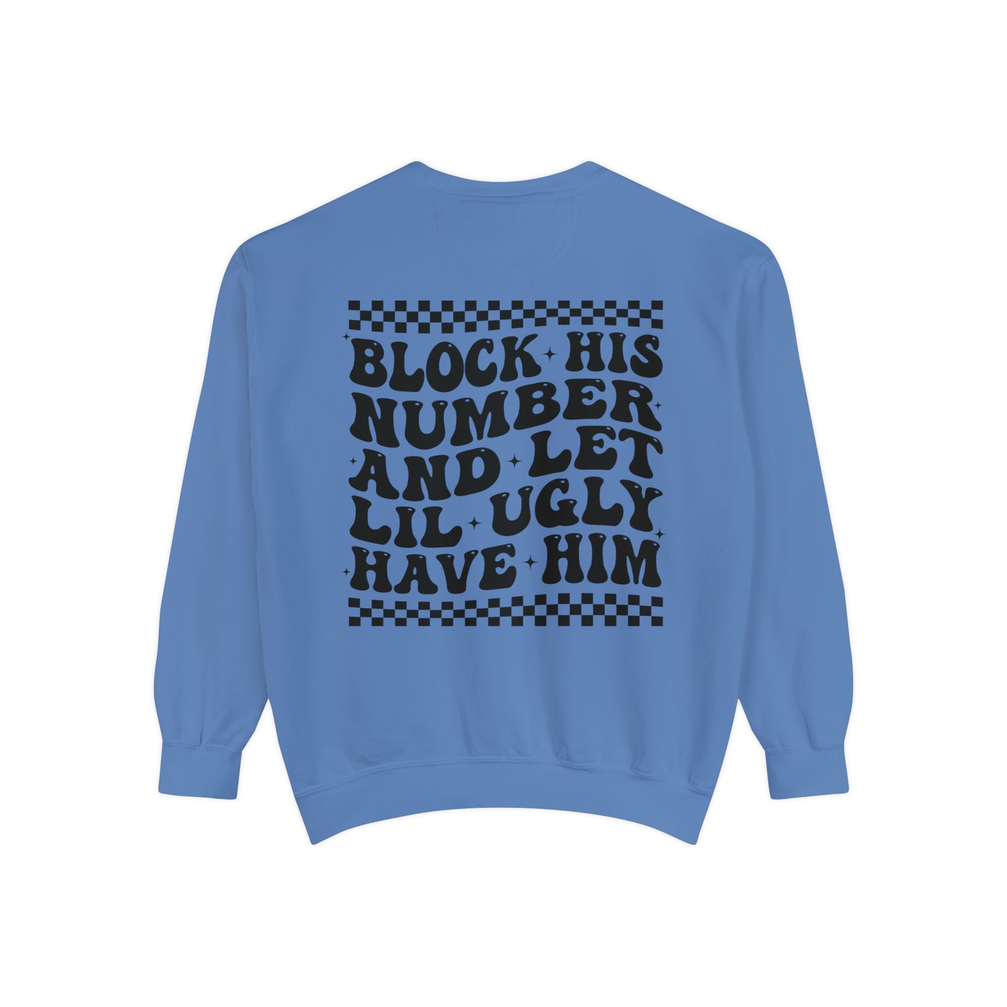 Block His Number ... Unisex Garment-Dyed Sweatshirt - Adult