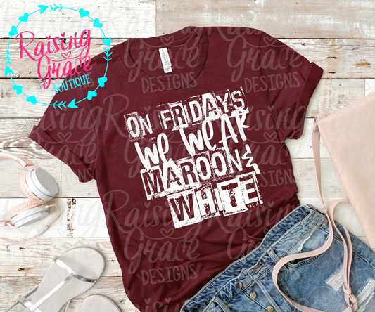 On Fridays We Wear Maroon & White - T-Shirt - Adult