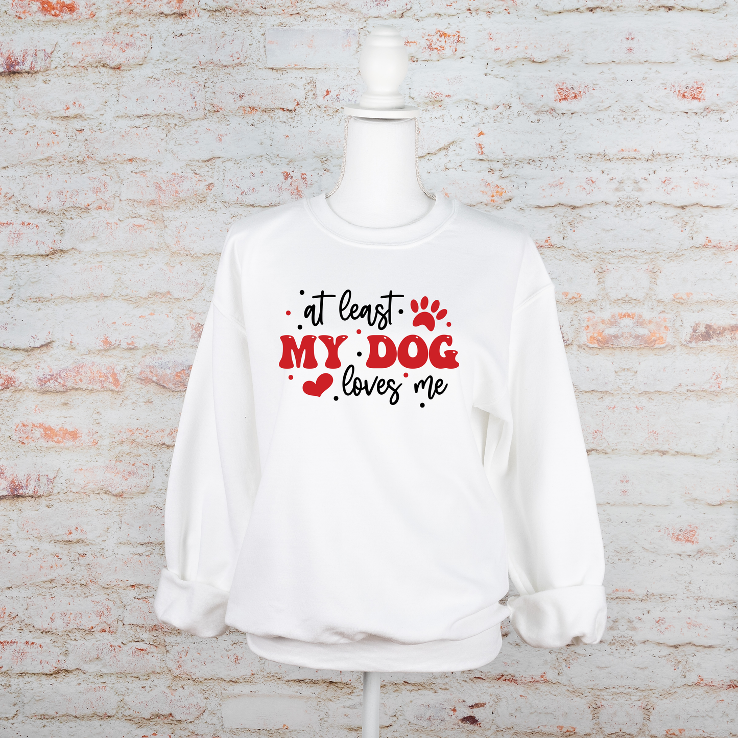 At Least My Dog Loves Me - Sweatshirt - Adult