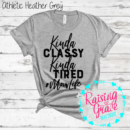 Kinda Classy Kinda Tired Mom Life Graphic T-Shirt | Funny Mom Tee | Boutique Mama Shirt | Relatable Mom Graphic Tee | Tired Mom Shirt