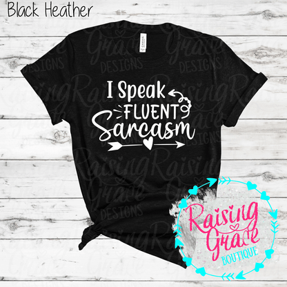 I Speak Fluent Sarcasm Graphic T-Shirt | Black/White/Grey | Funny Sarcastic Tee | Boutique Quote Shirt | Trendy Graphic Tee | Sassy Everyday Shirt