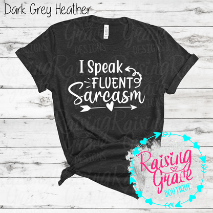 I Speak Fluent Sarcasm Graphic T-Shirt | Black/White/Grey | Funny Sarcastic Tee | Boutique Quote Shirt | Trendy Graphic Tee | Sassy Everyday Shirt