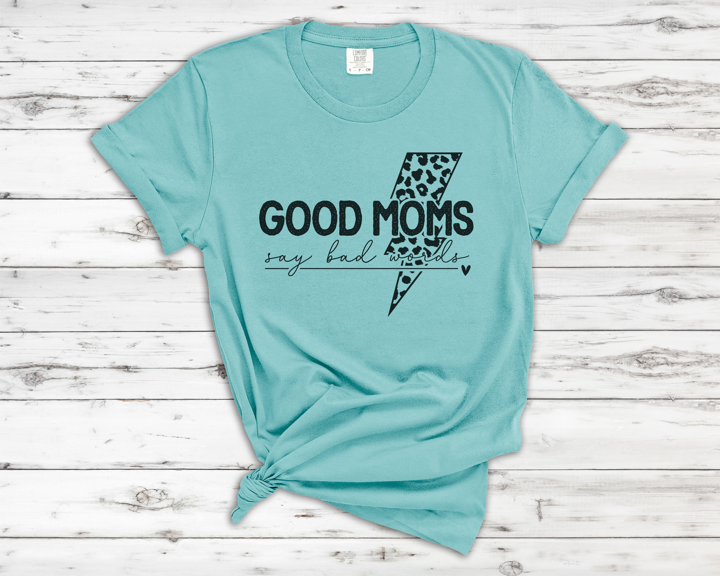 Good Moms Say Bad Words - T-Shirt