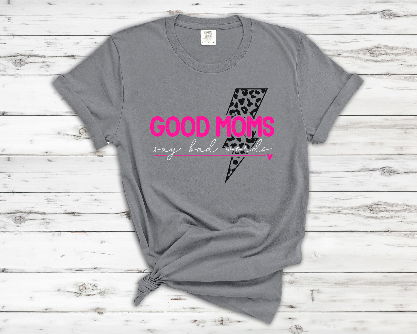 Good Moms Say Bad Words - T-Shirt