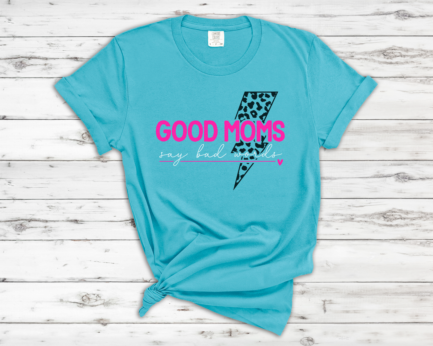 Good Moms Say Bad Words - T-Shirt