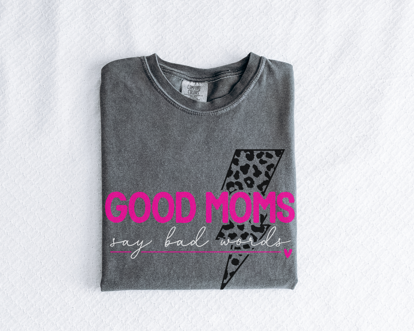 Good Moms Say Bad Words - T-Shirt