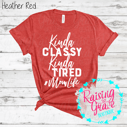 Kinda Classy Kinda Tired Mom Life Graphic T-Shirt | Funny Mom Tee | Boutique Mama Shirt | Relatable Mom Graphic Tee | Tired Mom Shirt