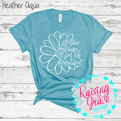 Be Your Own Kind Of Beautiful Graphic T-Shirt | Inspirational Floral Tee | Positive Quote Shirt | Boutique Graphic Tee | Motivational Shirt