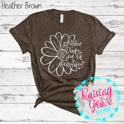 Be Your Own Kind Of Beautiful Graphic T-Shirt | Inspirational Floral Tee | Positive Quote Shirt | Boutique Graphic Tee | Motivational Shirt