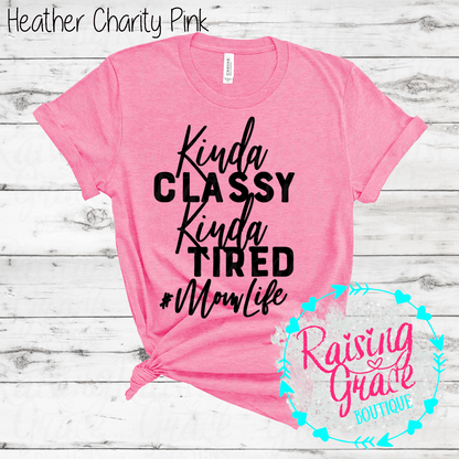 Kinda Classy Kinda Tired Mom Life Graphic T-Shirt | Funny Mom Tee | Boutique Mama Shirt | Relatable Mom Graphic Tee | Tired Mom Shirt