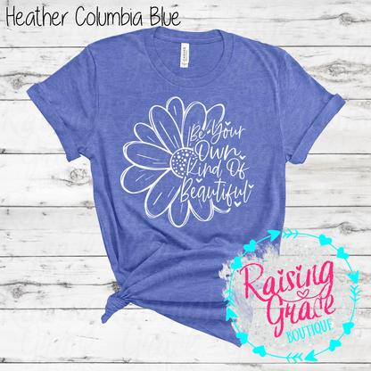 Be Your Own Kind Of Beautiful Graphic T-Shirt | Inspirational Floral Tee | Positive Quote Shirt | Boutique Graphic Tee | Motivational Shirt
