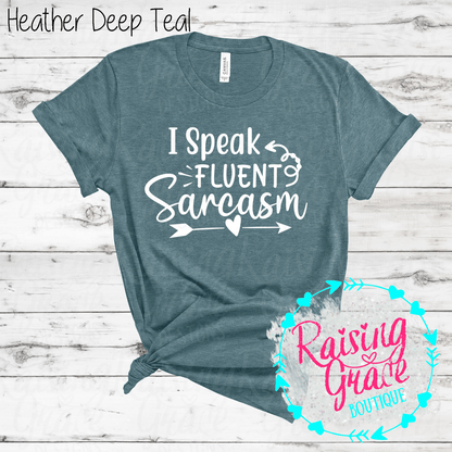 I Speak Fluent Sarcasm Graphic T-Shirt | Shades of Green | Funny Sarcastic Tee | Boutique Quote Shirt | Trendy Graphic Tee | Sassy Everyday Shirt