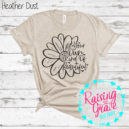 Be Your Own Kind Of Beautiful Graphic T-Shirt | Inspirational Floral Tee | Positive Quote Shirt | Boutique Graphic Tee | Motivational Shirt