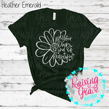 Be Your Own Kind Of Beautiful Graphic T-Shirt | Inspirational Floral Tee | Positive Quote Shirt | Boutique Graphic Tee | Motivational Shirt