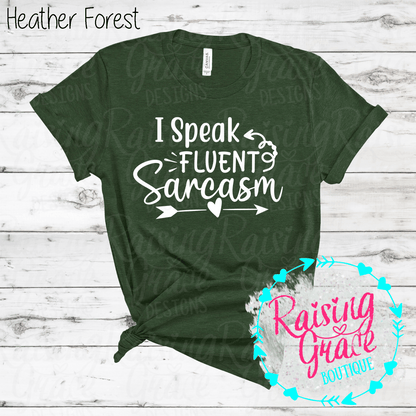 I Speak Fluent Sarcasm Graphic T-Shirt | Shades of Green | Funny Sarcastic Tee | Boutique Quote Shirt | Trendy Graphic Tee | Sassy Everyday Shirt