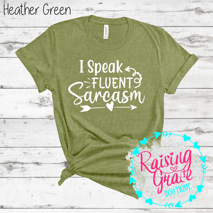 I Speak Fluent Sarcasm Graphic T-Shirt | Shades of Green | Funny Sarcastic Tee | Boutique Quote Shirt | Trendy Graphic Tee | Sassy Everyday Shirt