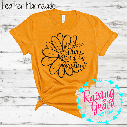 Be Your Own Kind Of Beautiful Graphic T-Shirt | Inspirational Floral Tee | Positive Quote Shirt | Boutique Graphic Tee | Motivational Shirt