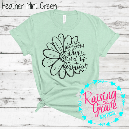 Be Your Own Kind Of Beautiful Graphic T-Shirt | Inspirational Floral Tee | Positive Quote Shirt | Boutique Graphic Tee | Motivational Shirt