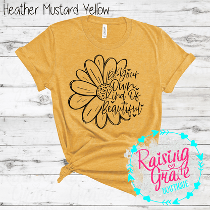 Be Your Own Kind Of Beautiful Graphic T-Shirt | Inspirational Floral Tee | Positive Quote Shirt | Boutique Graphic Tee | Motivational Shirt