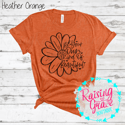 Be Your Own Kind Of Beautiful Graphic T-Shirt | Inspirational Floral Tee | Positive Quote Shirt | Boutique Graphic Tee | Motivational Shirt
