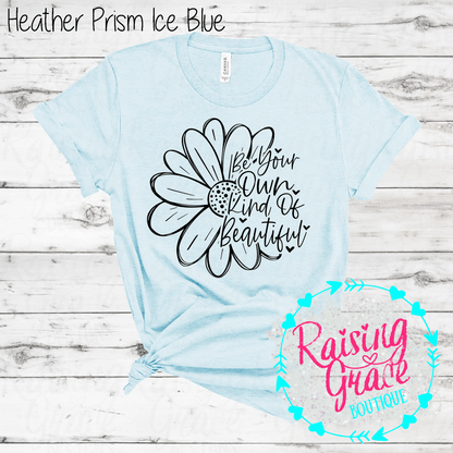 Be Your Own Kind Of Beautiful Graphic T-Shirt | Inspirational Floral Tee | Positive Quote Shirt | Boutique Graphic Tee | Motivational Shirt